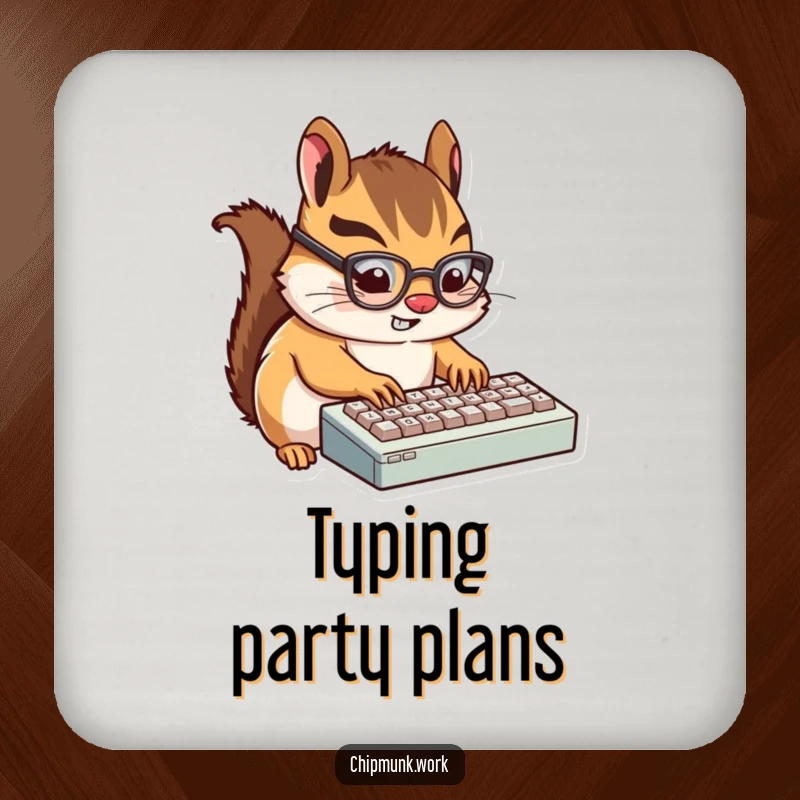 Funny Chipmunk Typist Drink Coasters: Humorous coasters with a tiny, glasses-wearing chipmunk typing on a miniature keyboard, protecting surfaces.