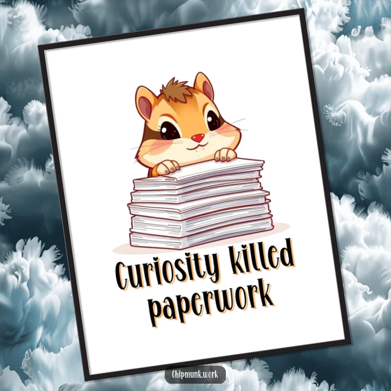 Funny chipmunk poster, curiously peeking over a large stack of documents, depicting relatable office humor and work stress.