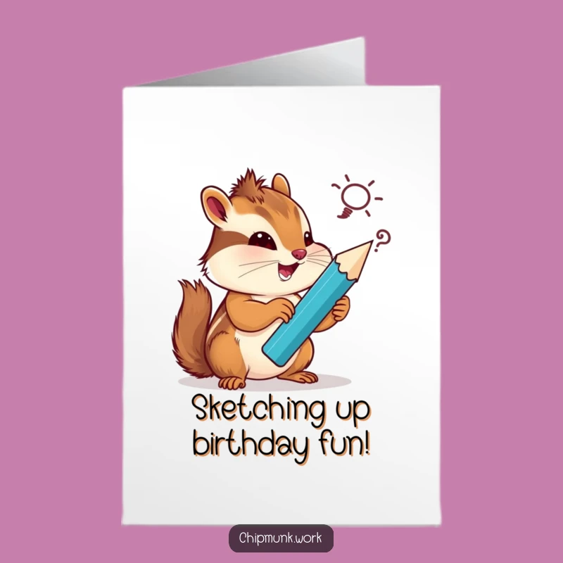 Free Printable Birthday Card: Funny Chipmunk Sketching Silly Ideas, Funny Downloadable Gift