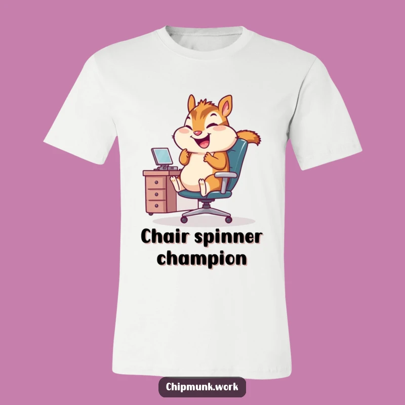 Funny Office Chair Chipmunk T-Shirt: Hilarious Work Life Humor Tee!