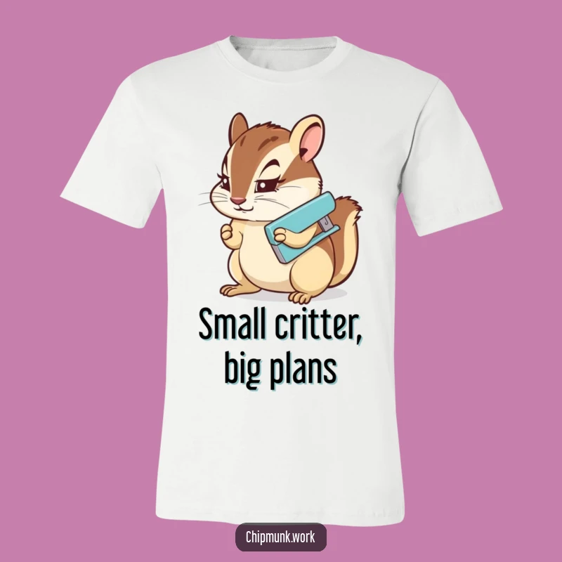 Funny Chipmunk Stapler T-Shirt: Determined Rodent's Office Mission Tee